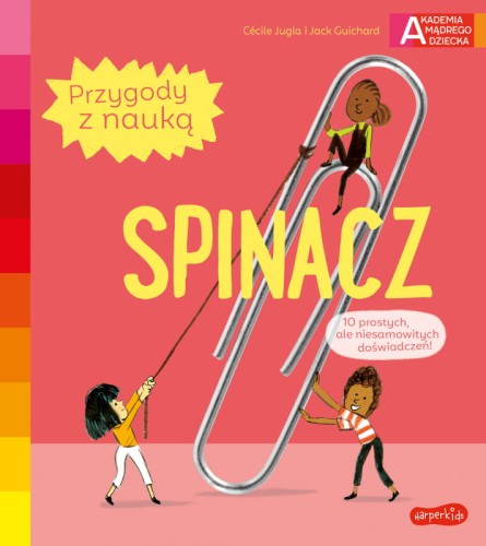 Agrafe. Aventurile cu Știința. Academia Copilului Inteligent. HarperKids
