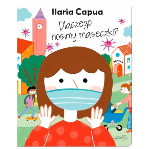 Ilaria Capua-De ce purtăm măști? HarperKids 3+